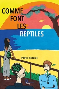 Patrice Rabanis - Comme font les reptiles.