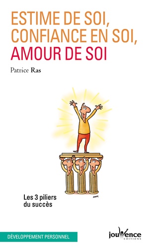 Estime de soi, confiance en soi, amour de soi. Les trois piliers du succès