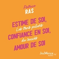 Patrice Ras - Estime de soi, confiance en soi, amour de soi.