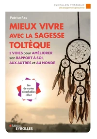 Mieux vivre avec la sagesse toltèque