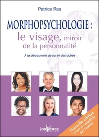 Patrice Ras - Morphopsychologie, le visage miroir de la personnalité - A la découverte de soi et des autres.