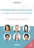 Patrice Ras - Morphopsychologie : le visage, miroir de la personnalité - A la découverte de soi et des autres.