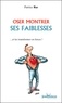 Patrice Ras - Oser montrer ses faiblesses - Et les transformer en forces !.