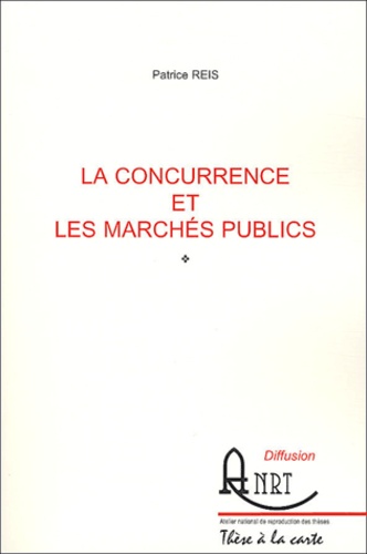 Patrice Reis - La concurrence et les marchés publics.