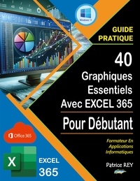 Patrice Rey - 40 graphiques essentiels avec EXCEL 365.