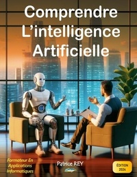 Patrice Rey - Comprendre l'intelligence artificielle - edition 2024.