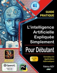 Patrice Rey - L'intelligence artificielle expliquee simplement - edition 2024.