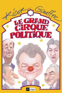 Patrice Ricord et Jean-Pierre Gauffre - Le grand cirque politique.