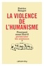 Patrice Rouget - La violence de l'humanisme - Pourquoi nous faut-il persécuter les animaux ?.