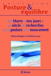 De Marey à nos jours : un siècle de recherches sur la posture et le mouvement - Douzièmes Journées Françaises de Posturologie Clinique.pdf