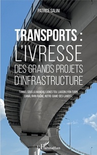 Patrice Salini - Transports - L'ivresse des grands projets d'infrastructure.