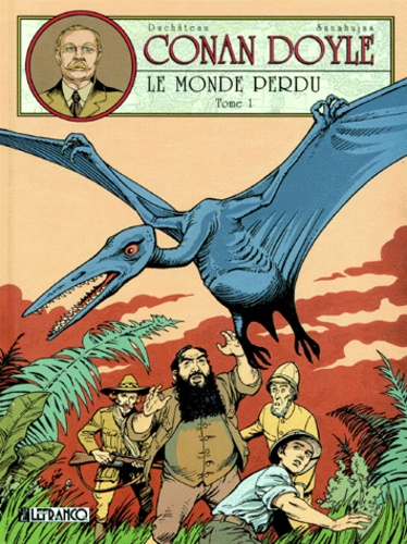 Patrice Sanahujas et André-Paul Duchâteau - Conan Doyle Tome 1 : Le Monde Perdu.