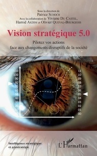 Patrice Schoch - Vision stratégique 5.0 - Pilotez vos actions face aux changements disruptifs de la société.