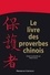 Le livre des proverbes chinois - 2200 aphorismes à méditer