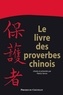 Patrice Serres et Patrice Serres - Le livre des proverbes chinois - 2200 aphorismes à méditer.