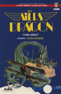 Patrice Serres et Claude Moliterni - Les ailes du dragon, "china wings" Tome 1 : Noirs desseins.