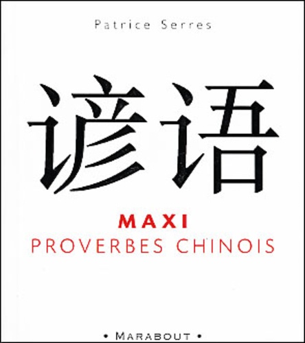 Patrice Serres - Maxi Proverbes Chinois.