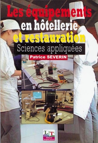 Patrice Séverin - Les équipements en hôtellerie et restauration - Sciences appliquées.
