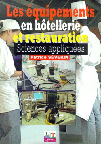 Patrice Séverin - Les équipements en hôtellerie et restauration - Sciences appliquées.