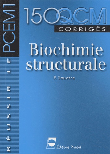 Patrice Souetre - Biochimie structurale. - 150 QCM corrigés.