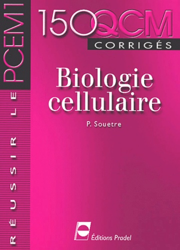 Patrice Souetre - Biologie cellulaire. - 150 QCM corrigés.