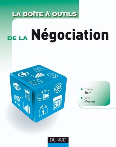 Patrice Stern et Jean Mouton - La Boîte à outils de la Négociation.