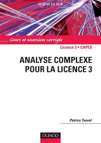 Patrice Tauvel - Analyse complexe pour la Licence 3 - Cours et exercices corrigés.