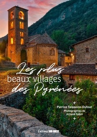 Patrice Teisseire-Dufour et Arnaud Späni - Les plus beaux villages des Pyrénées.