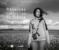 Patrice Terraz - Réserves naturelles de France - Des femmes et des hommes, les âmes discrètes de la protection de la nature.