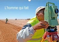 L'homme qui fait (Calendrier mural 2017 DIN A3 horizontal)