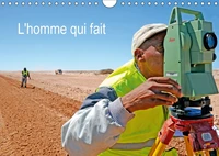 L'homme qui fait (Calendrier mural 2017 DIN A4 horizontal)