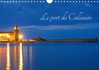 Patrice Thébault - Le port de Collioure (Calendrier mural 2017 DIN A4 horizontal) - Un fort beau port (Calendrier mensuel, 14 Pages ).