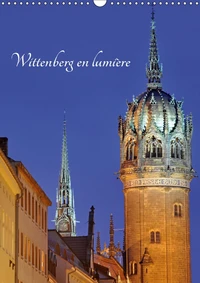 Wittenberg en lumière (Calendrier mural 2017 DIN A3 vertical)