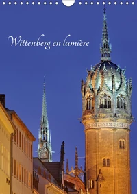 Wittenberg en lumière (Calendrier mural 2017 DIN A4 vertical)