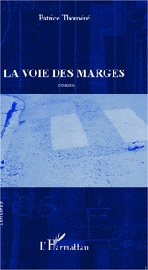 Patrice Thomere - La Voie des marges - roman.