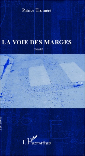 Patrice Thomere - La Voie des marges - roman.