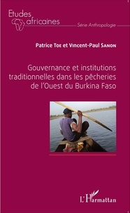 Patrice Toe et Vincent-Paul Sanon - Gouvernance et institutions traditionnelles dans les pêcheries de l'Ouest du Burkina Faso.