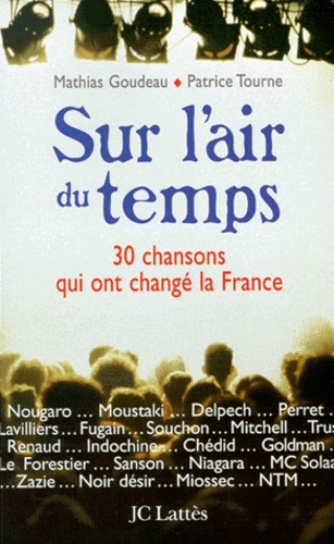 Patrice Tourne et Mathias Goudeau - Sur L'Air Du Temps. 30 Chansons Qui Ont Change La France.