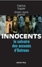 Patrice Trapier et Anne-Laure Barret - Innocents Le Calvaire des accusés d'Outreau.
