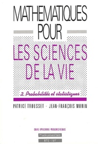 Patrice Trousset et Jean-François Morin - Mathématiques pour les Sciences de la Vie - Tome 2, Probabilités et statistiques.