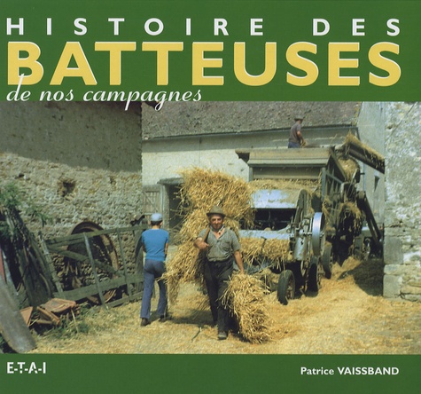 Patrice Vaissband - Histoire des batteuses de nos campagnes.