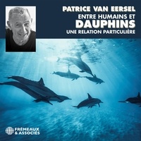 Patrice Van Eersel - Entre humains et dauphins, une relation particulière.