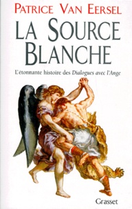 LA SOURCE BLANCHE. Létonnante histoire des Dialogues avec lAnge ou Lexigence de Création.pdf