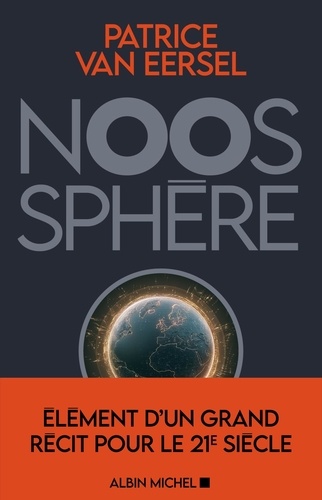 Noosphère. Eléments d'un grand récit pour le XXIe siècle