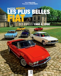 Patrice Vergès et Nicolas Delpierre - Les plus belles Fiat des années 1960 à 1980.