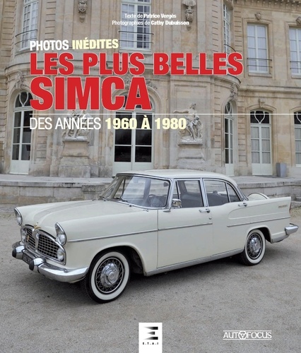 Patrice Vergès - Les plus belles Simca - Des années 1960 à 1980.
