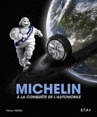 Patrice Vergès - Michelin - A la conquête de l'automobile.