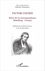 Patrice Vermeren - Victor Cousin - Suivi de la correspondance Schelling - Cousin.