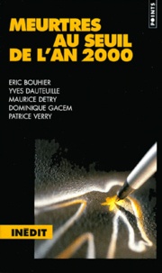 Patrice Verry et Eric Bouhier - Meurtres Au Seuil De L'An 2000.