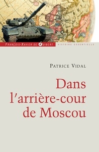 Patrice Vidal - Dans l'arrière-cour de Moscou.